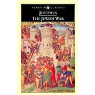 Josephus: The Jewish War by Josephus, Flavius; Radice, Betty; Williamson, G. A.; Williamson, G. A.; Smallwood, E. Mary, 9780140444209