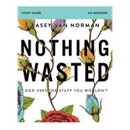 Nothing Wasted by Van Norman, Kasey, 9780310104209