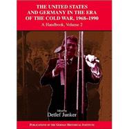 The United States and Germany in the Era of the Cold War, 1945–1990: A Handbook by Edited by Detlef Junker , Edited in association with Philipp Gassert , Wilfried Mausbach , David B. Morris, 9780521834209