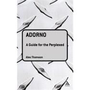 Adorno: A Guide for the Perplexed by Thomson, Alex, 9780826474209