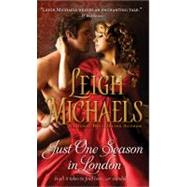 Just One Season in London by Michaels, Leigh, 9781402244209