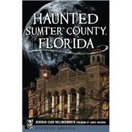 Haunted Sumter County, Florida by Hollingsworth, Deborah Carr; Oberding, Janice, 9781467144209