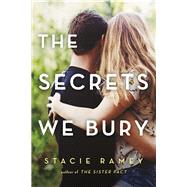 The Secrets We Bury by Ramey, Stacie, 9781492654209