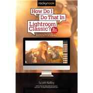 How Do I Do That in Lightroom Classic? by Kelby, Scott, 9781681984209