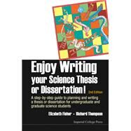 Enjoy Writing Your Science Thesis or Dissertation! by Fisher, Elizabeth; Thompson, Richard, 9781783264209