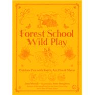 Forest School Wild Play by Worroll, Jane; Houghton, Peter, 9781786784209