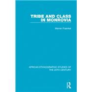 Tribe and Class in Monrovia by Fraenkel; Merran, 9781138594210