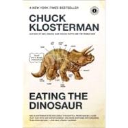 Eating the Dinosaur by Klosterman, Chuck, 9781416544210