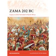 Zama 202 BC Scipio crushes Hannibal in North Africa by Bahmanyar, Mir; Dennis, Peter, 9781472814210
