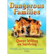 Dangerous Families: Queer Writing on Surviving by Sycamore; Matt Bernstein, 9781560234210