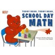 Teddy Bear, Teddy Bear, School Day Math by McGrath, Barbara Barbieri; Nihoff, Tim, 9781580894210