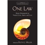 One Law Henry Drummond on Nature's Law, Spirit, and Love by Miller, Ruth L.; Drummond, Henry, 9781582704210