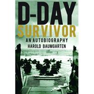D-day Survivor by Baumgarten, Harold, 9781589804210