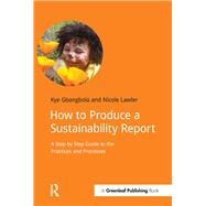 How to Produce a Sustainability Report by Gbangbola, Kye; Lawler, Nicole, 9781910174210