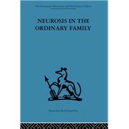 Neurosis in the Ordinary Family: A psychiatric survey by Ryle,Anthony;Ryle,Anthony, 9780415264211