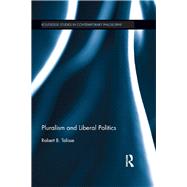 Pluralism and Liberal Politics by Talisse; Robert B., 9780415884211