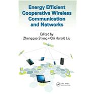 Energy Efficient Cooperative Wireless Communication and Networks by Sheng; Zhengguo, 9781138034211