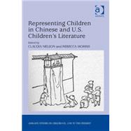 Representing Children in Chinese and U.s. Children's Literature by Nelson,Claudia;Nelson,Claudia, 9781472424211
