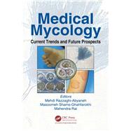Medical Mycology: Current Trends and Future Prospects by Razzaghi-Abyaneh; Mehdi, 9781498714211