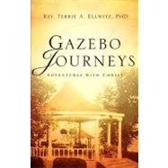 Gazebo Journeys by Ellwitz, Terrie A., 9781594674211