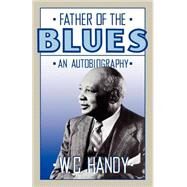 Father Of The Blues An Autobiography by Handy, W. C., 9780306804212