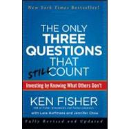 The Only Three Questions That Count: Investing by Knowing What Others Don't by Fisher, Ken; Chou, Jennifer; Hoffmans, Lara, 9781118224212
