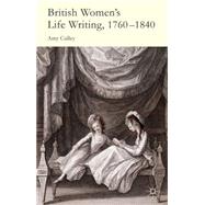 British Women's Life Writing, 1760-1840 Friendship, Community, and Collaboration by Culley, Amy, 9781137274212