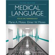 Medical Language: Focus on Terminology by Moisio, Marie A; Moisio, Elmer W., 9781285854212