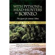 With Pythons & Head-hunters in Borneo by Mcnamee, Brian Row, 9781436324212