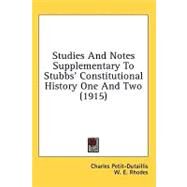 Studies and Notes Supplementary to Stubbs' Constitutional History One and Two by Petit-dutaillis, Charles; Rhodes, W. E.; Waugh, W. T., 9781436564212