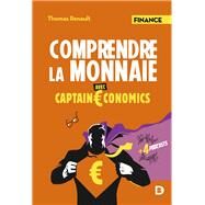 Comprendre la monnaie avec Captain Economics by Thomas Renault, 9782807334212