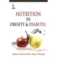 Nutrition in Obesity And Diabetes by Raj, Rebecca Kuriyan, Ph.D.; Kurpad, Anura V., M.D., Ph.D., 9789351524212