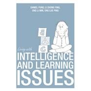 Living with Intelligence & Learning Issues by Fung, Daniel; Min, Ong Li; Ping, Ong Lue; Ying, Li Zhong, 9789814634212
