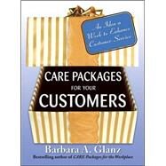 Care Packages for Your Customers An Idea a Week to Enhance Customer Service by Glanz, Barbara, 9780071484213