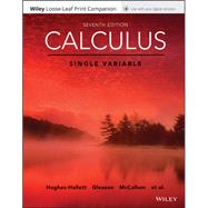 Calculus: Single Variable, Seventh Edition Loose-Leaf by Hughes-Hallett, Deborah; McCallum, William G.; Gleason, Andrew M.; Connally, Eric; Flath, Daniel E.; Kalaycioglu, Selin; Lahme, Brigitte; Lock, Patti Frazer; Lomen, David O.; Lovelock, David; Lozano, Guadalupe I.; Morris, Jerry; Osgood, Brad G.; Patterson, 9781119444213