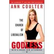 Godless The Church of Liberalism by COULTER, ANN, 9781400054213