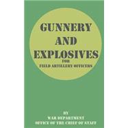 Gunnery and Explosives for Field Artillery Officers by War Department Office of the Chief of St, 9781589634213
