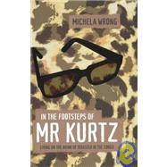 In the Footsteps of Mr. Kurtz by Wrong, Michela, 9781841154213