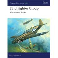 23rd Fighter Group Chennaults Sharks by Molesworth, Carl; Laurier, Jim, 9781846034213