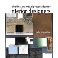 Drafting and Visual Presentation for Interior Designers by Cline, Lydia, 9780135064214