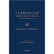 Terrorism: Commentary on Security Documents Volume 148 Lone Wolf Terrorists by Lovelace, Douglas C., 9780190654214