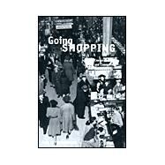Going Shopping : Consumer Choices and Community Consequences by Ann Satterthwaite, 9780300084214