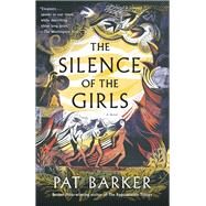 The Silence of the Girls A Novel by BARKER, PAT, 9780385544214