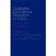 Qualitative Educational Research in Action: Doing and Reflecting by O'Donoghue,Tom;O'Donoghue,Tom, 9780415304214
