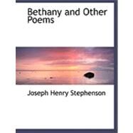 Bethany and Other Poems by Stephenson, Joseph Henry, 9780559024214