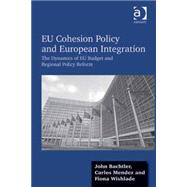 EU Cohesion Policy and European Integration: The Dynamics of EU Budget and Regional Policy Reform by Bachtler,John, 9780754674214