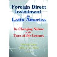 Foreign Direct Investment in Latin America: Its Changing Nature at the Turn of the Century by Baer; Werner, 9780789014214