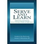 Serve and Learn: Implementing and Evaluating Service-learning in Middle and High Schools by Pritchard, Florence Fay; Whitehead, III, George I., 9780805844214