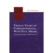 Twelve Years of Correspondence With Paul Meehl: Tough Notes From a Gentle Genius by Peterson,Donald R., 9781138004214