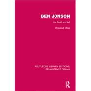 Ben Jonson: His Craft and Art by c/o Charlie Viney; Rosalind Mi, 9781138244214